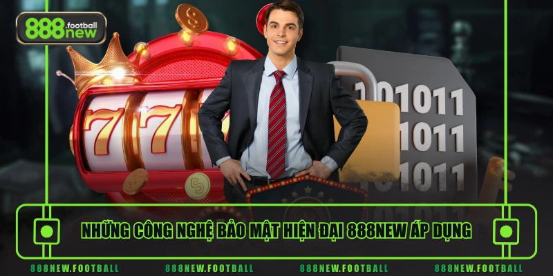 Những công nghệ bảo mật hiện đại 888NEW áp dụng