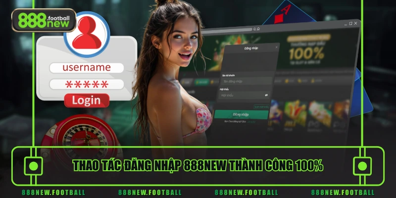 Thao tác đăng nhập 888NEW thành công 100%