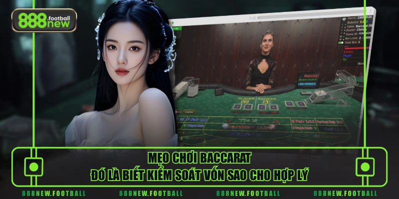 Mẹo chơi Baccarat đó là biết kiểm soát vốn sao cho hợp lý