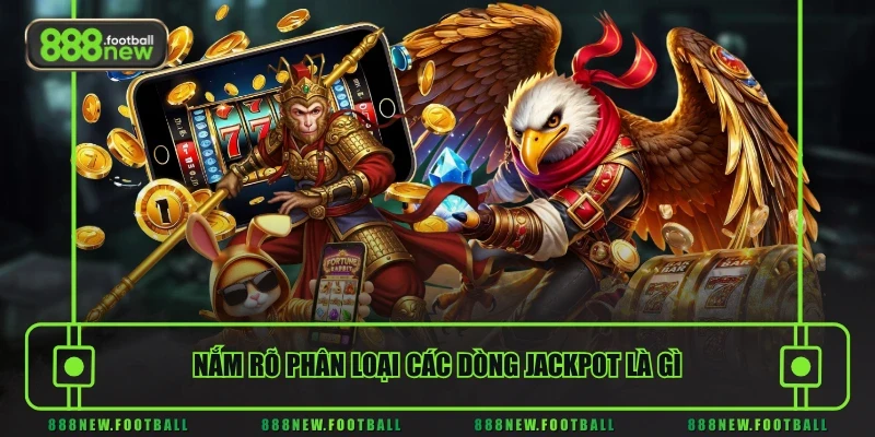 Nắm rõ phân loại các dòng Jackpot là gì 