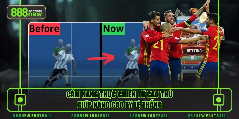 Cẩm nang thực chiến từ cao thủ giúp nâng cao tỷ lệ thắng