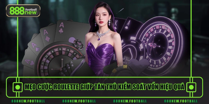 Mẹo cược Roulette giúp tân thủ kiểm soát vốn hiệu quả